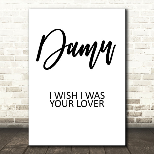 Sophie B Hawkins Damn I Wish I Was Your Lover Song Lyric Quote Print