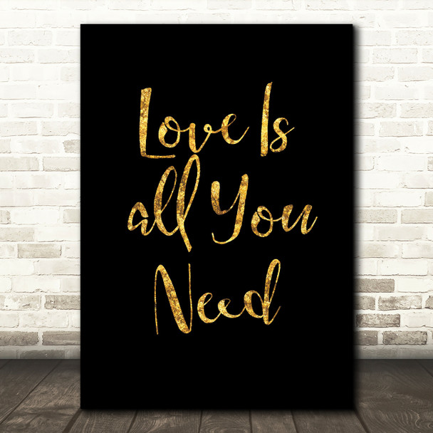 Black & Gold Beatles Love Is All You Need Song Lyric Quote Print