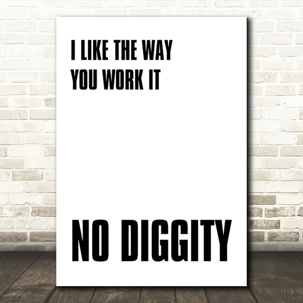 I Like The Way You Work It No Diggity Song Lyric Quote Print