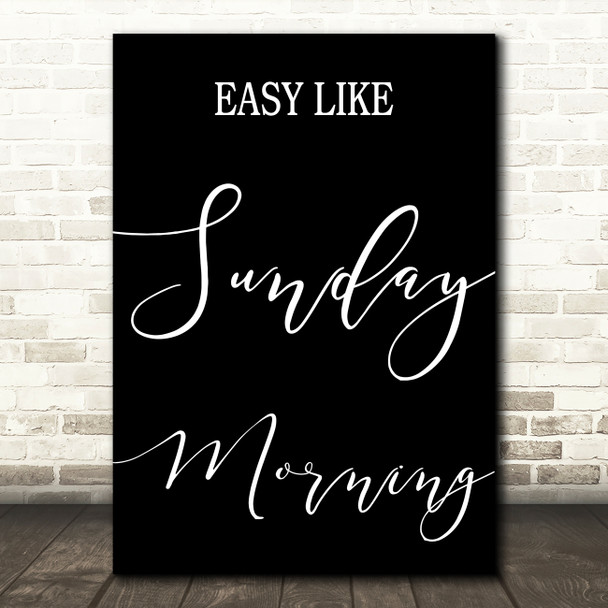 Black Easy Like Sunday Morning Song Lyric Quote Print