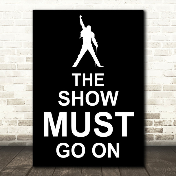 Black Freddie Mercury Queen The Show Must Go On Song Lyric Quote Print