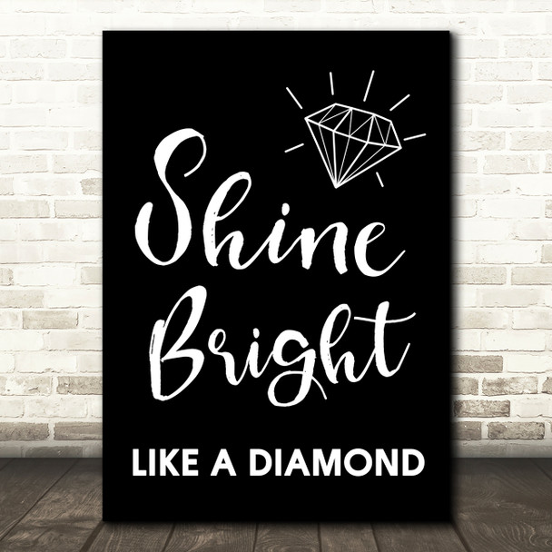 Black Shine Bright Like A Diamond Song Lyric Quote Print