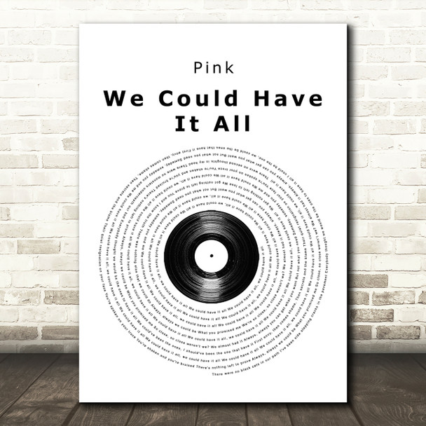 Pink We Could Have It All Vinyl Record Song Lyric Quote Music Print
