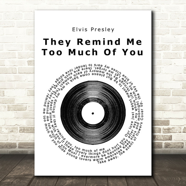Elvis Presley They Remind Me Too Much Of You Vinyl Record Song Lyric Print