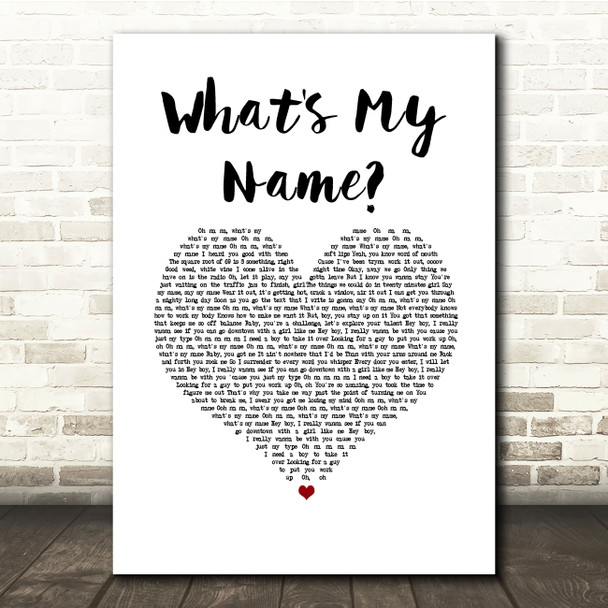 Rihanna feat. Drake What's My Name White Heart Song Lyric Quote Music Print