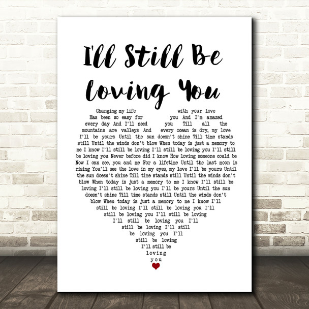 Restless Heart I'll Still Be Loving You White Heart Song Lyric Print