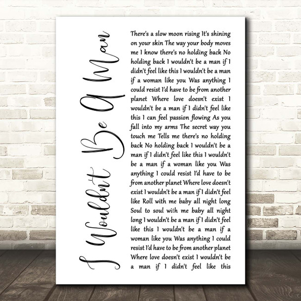 Josh Turner I Wouldn't Be A Man White Script Song Lyric Print
