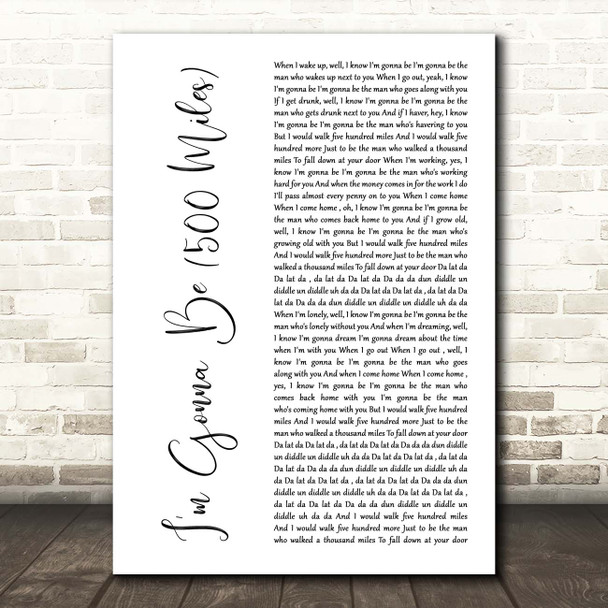 The Proclaimers I'm Gonna Be (500 Miles) White Script Song Lyric Print