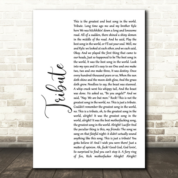 Tenacious D Tribute White Script Song Lyric Quote Print