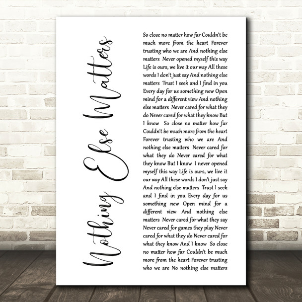 Metallica Nothing Else Matters White Script Song Lyric Quote Print