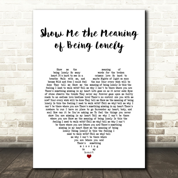 Backstreet Boys Show Me the Meaning of Being Lonely White Heart Song Lyric Art Print