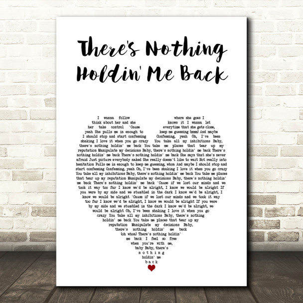 Shawn Mendes There's Nothing Holdin' Me Back White Heart Song Lyric Art Print