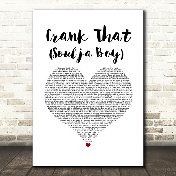 Soulja Boy Crank That (Soulja Boy) White Heart Song Lyric Art Print