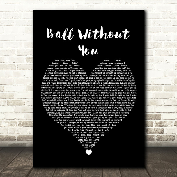 21 Savage Ball Without You Black Heart Decorative Wall Art Gift Song Lyric Print