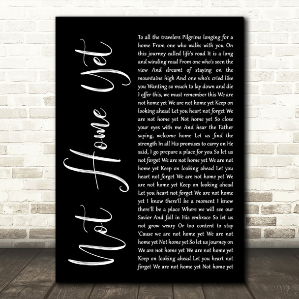 Steven Curtis Chapman Not Home Yet Black Script Decorative Wall Art Gift Song Lyric Print