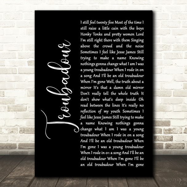 George Strait Troubadour Black Script Decorative Wall Art Gift Song Lyric Print