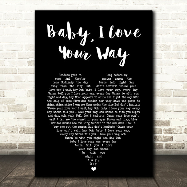 Peter Frampton Baby, I Love Your Way Black Heart Song Lyric Wall Art Print