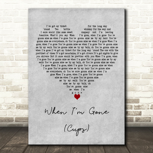 Anna Kendrick When I'm Gone (Cups) Grey Heart Decorative Wall Art Gift Song Lyric Print