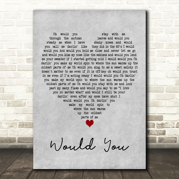Allison Young Would You Grey Heart Decorative Wall Art Gift Song Lyric Print