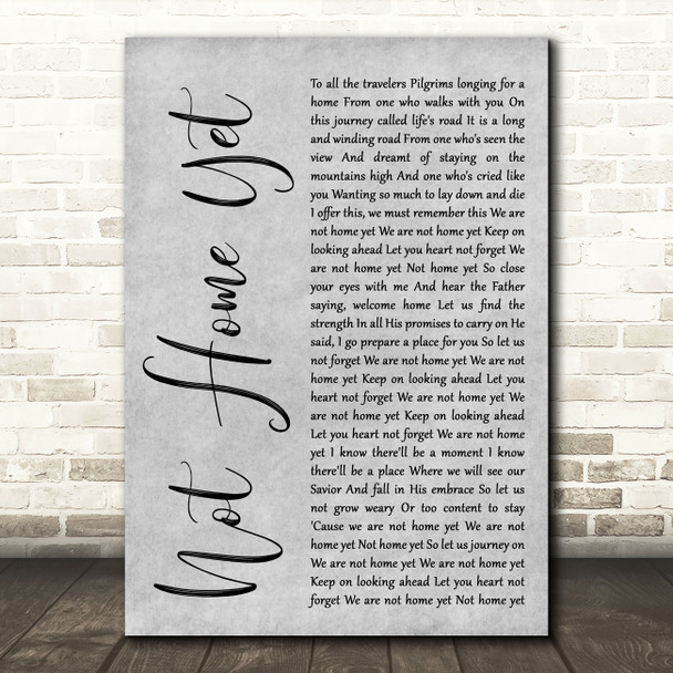 Steven Curtis Chapman Not Home Yet Grey Rustic Script Decorative Wall Art Gift Song Lyric Print