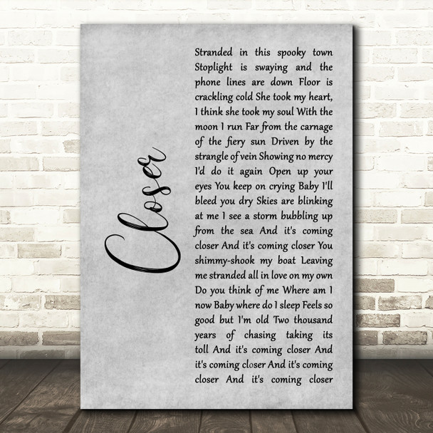 Kings Of Leon Closer Grey Rustic Script Decorative Wall Art Gift Song Lyric Print