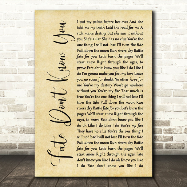 Desi Valentine Fate Don't Know You Rustic Script Decorative Wall Art Gift Song Lyric Print