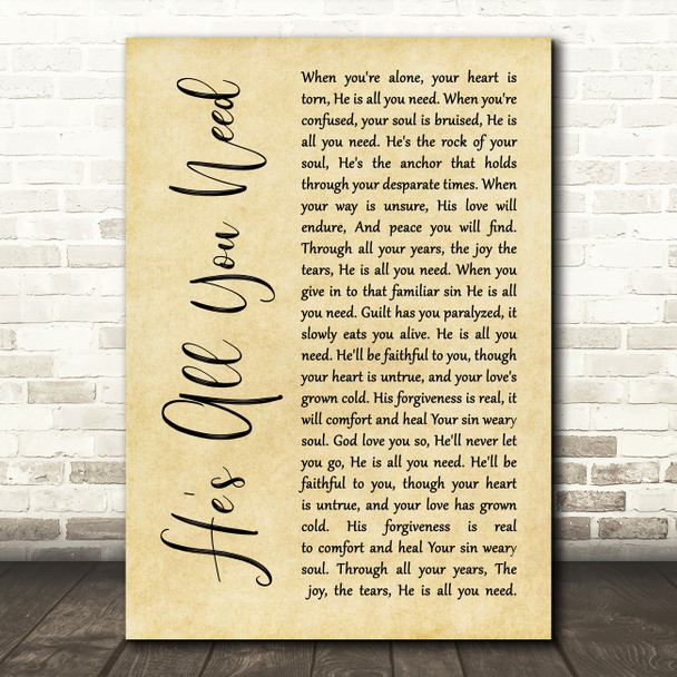Steve Camp He's All You Need Rustic Script Decorative Wall Art Gift Song Lyric Print