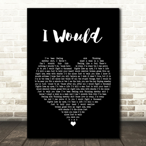 Lower Than Atlantis I Would Black Heart Song Lyric Quote Print
