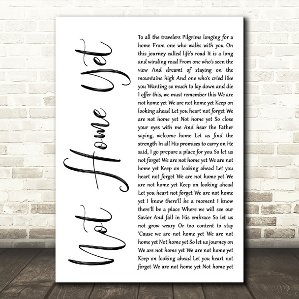 Steven Curtis Chapman Not Home Yet White Script Decorative Wall Art Gift Song Lyric Print