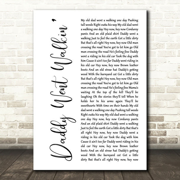 Neil Young Daddy Went Walkin White Script Decorative Wall Art Gift Song Lyric Print