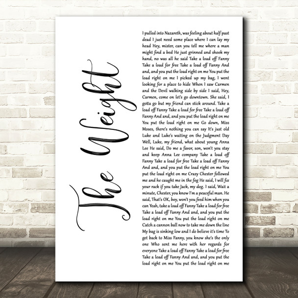 The Band The Weight# White Script Decorative Wall Art Gift Song Lyric Print