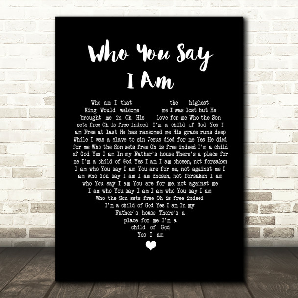 Hillsong Worship Who You Say I Am Black Heart Song Lyric Quote Print
