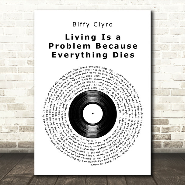 Biffy Clyro Living Is a Problem Because Everything Dies Vinyl Record Gift Song Lyric Print