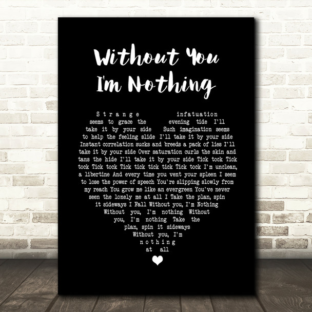 Placebo Without You I'm Nothing Black Heart Song Lyric Quote Print