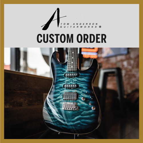 Tom Anderson Custom Order
