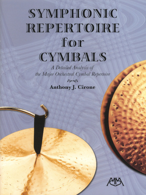 Symphonic Repertoire for Cymbals: A Detailed Analysis of the Major Orchestral Cymbal Repertoire by Anthony J. Cirone
