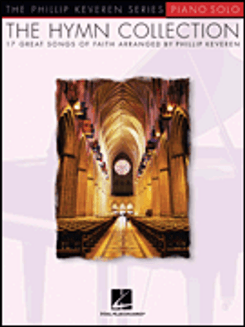 The Phillip Keveren Series: The Hymn Collection for Intermediate to Advanced Piano Solo