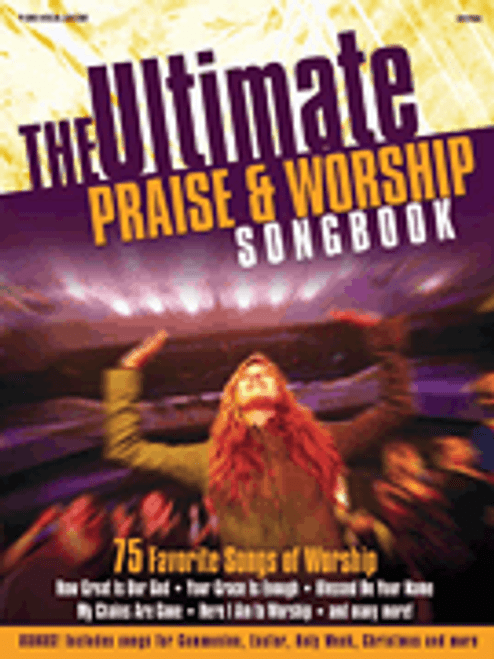 The Ultimate Praise & Worship Songbook for Piano / Vocal / Guitar