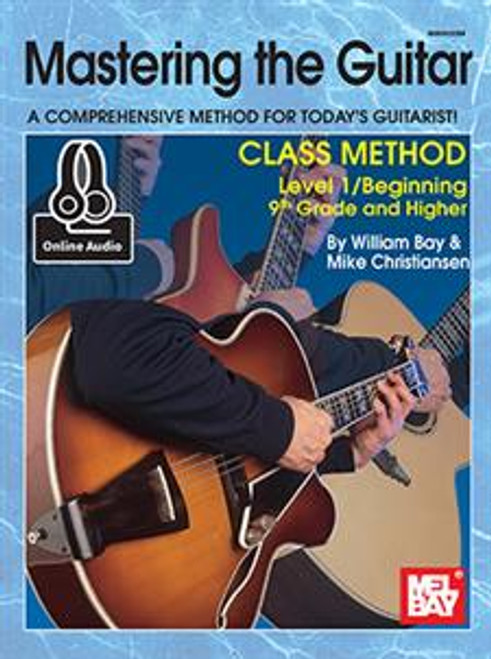 Mastering the Guitar: A Comprehensive Method for Today's Guitarist! - Class Method, Level 1/Beginning; 9th Grade and Higher (with Online Audio)