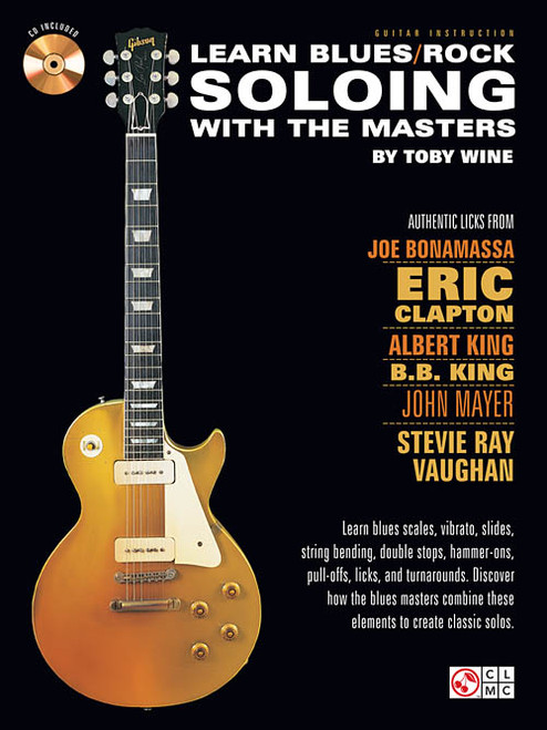 Learn Blues/Rock Soloing with the Masters (Book/CD Set) for Guitar by Toby Wine