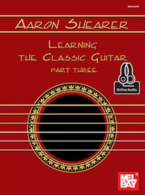 Aaron Shearer - Learning the Classic Guitar, Part 3 (with Online Audio)