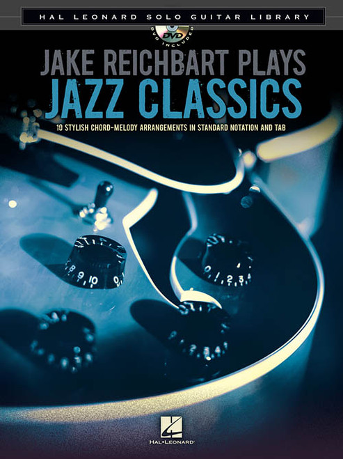 Jake Reichbart Plays Jazz Classics (Book/DVD Set) for Solo Guitar