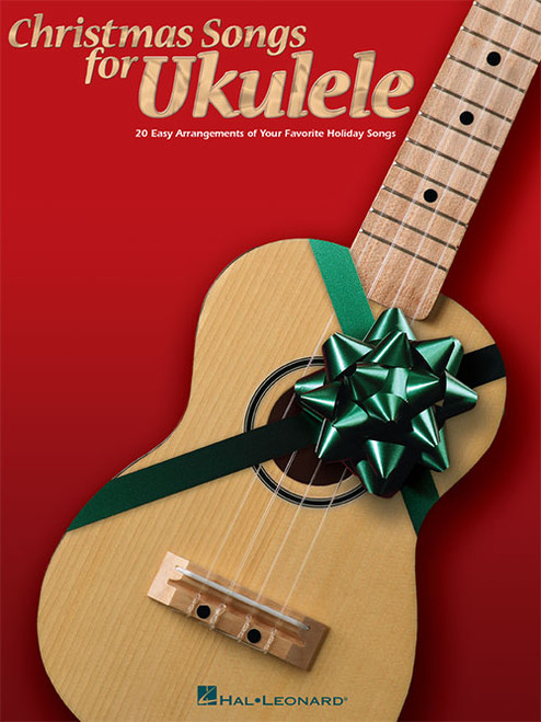 Christmas Songs for Ukulele - 20 Easy Arrangements of Your Favorite Holiday Songs