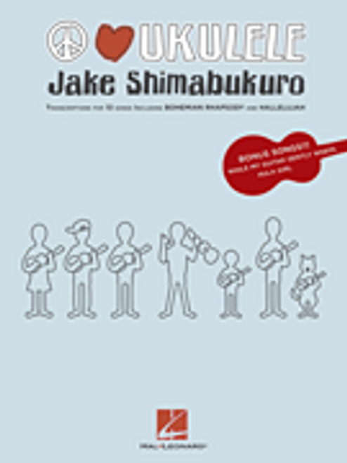 Jake Shimabukuro: Peace Love Ukulele Ukulele Transcriptions