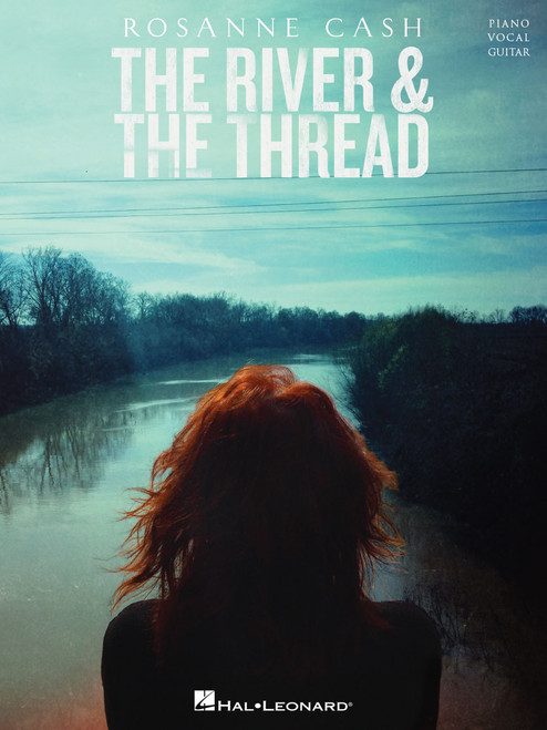 The River & The Thread Rosanne Cash - Piano/Vocal/Guitar