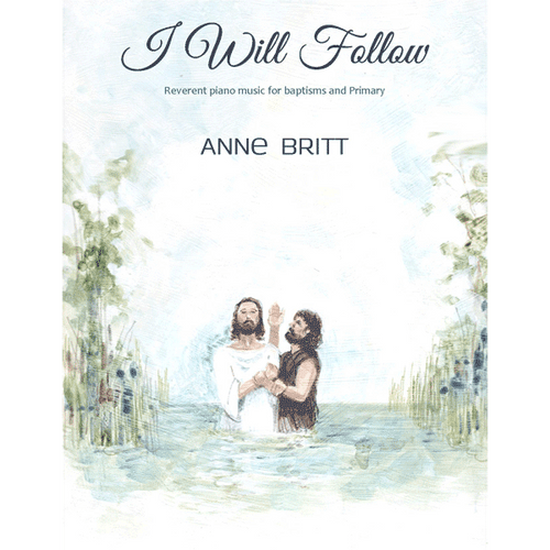 I Will Follow for Piano Solo arr. Anne Britt