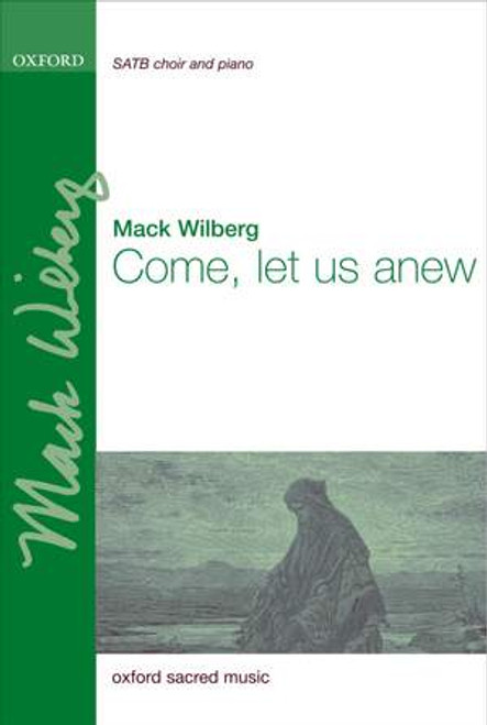 Come, Let Us Anew - Arr. Mack Wilberg - SATB and piano
