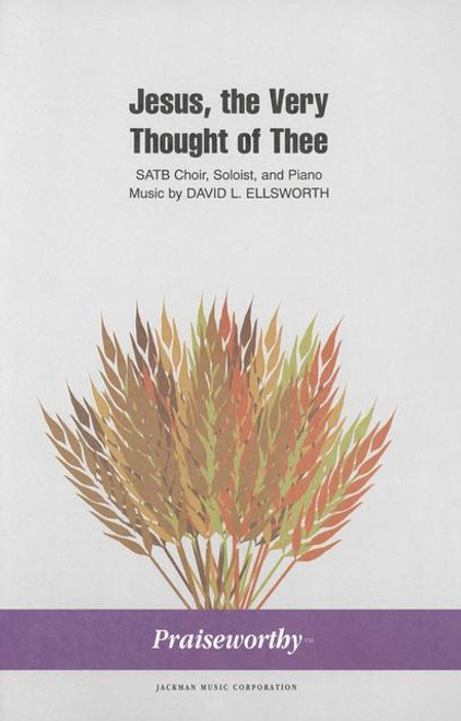 Jesus, the Very Thought of Thee - Arr. David Ellsworth - SATB and Piano