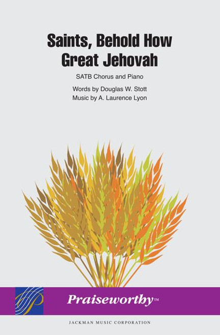 Saints, Behold How Great Jehovah - Arr. Laurence Lyon - SATB and Piano