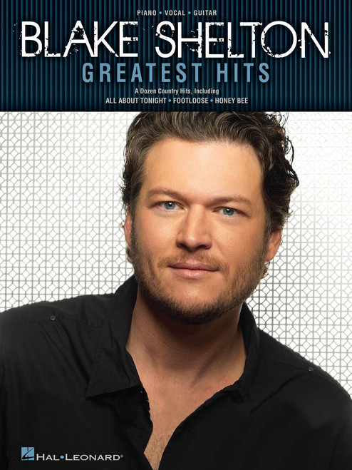 Blake Shelton - Greatest Hits - Piano / Vocal / Guitar Songbook